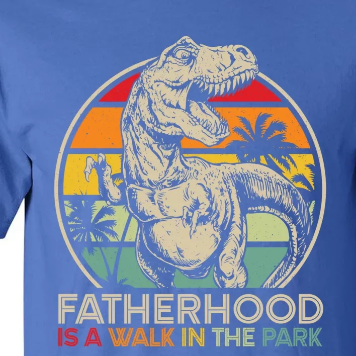 Fatherhood Is A Walk In The Park Funny Gift Tall T-Shirt