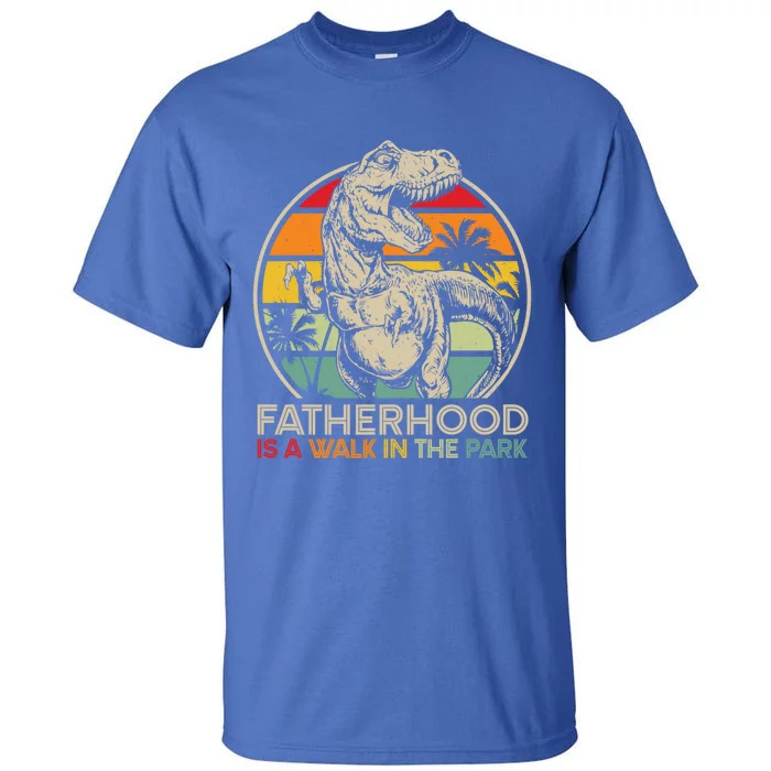 Fatherhood Is A Walk In The Park Funny Gift Tall T-Shirt