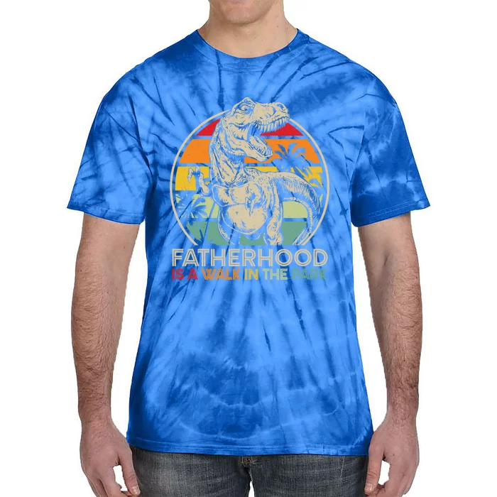 Fatherhood Is A Walk In The Park Funny Gift Tie-Dye T-Shirt