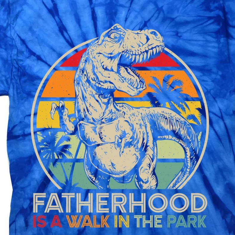 Fatherhood Is A Walk In The Park Funny Gift Tie-Dye T-Shirt