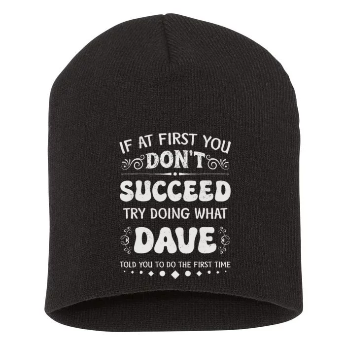 Funny If At First You DonT Succeed Try Doing What Dave Short Acrylic Beanie