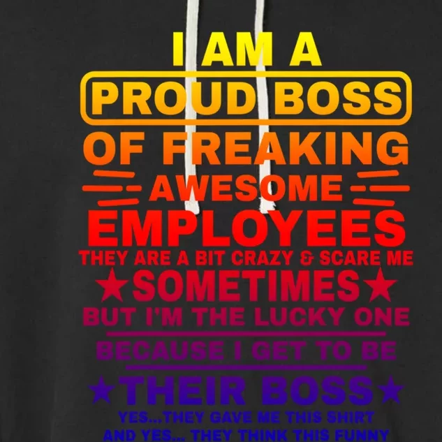 Funny I Am A Proud Boss Of Freaking Awesome Employees Boss Gift Garment-Dyed Fleece Hoodie