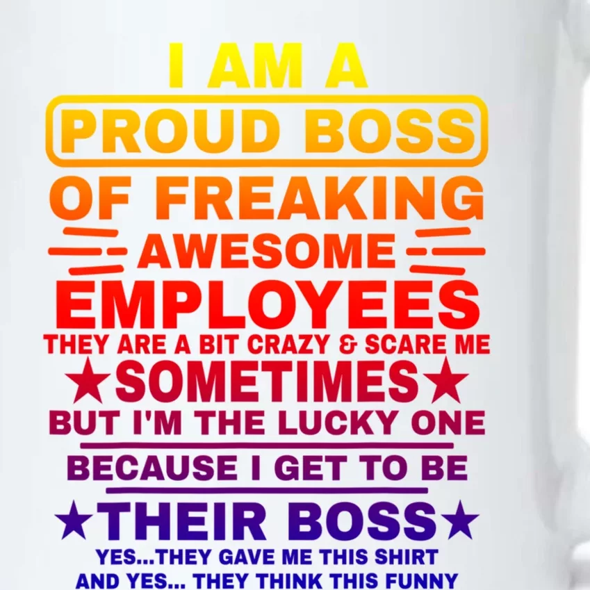 Funny I Am A Proud Boss Of Freaking Awesome Employees Boss Gift Black Color Changing Mug