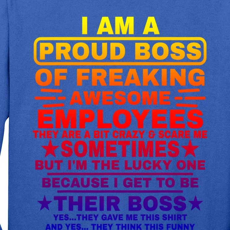 Funny I Am A Proud Boss Of Freaking Awesome Employees Boss Gift Long Sleeve Shirt