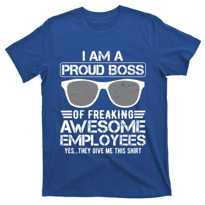 Funny I Am A Proud Boss Of Freaking Awesome Employees Great Gift T-Shirt