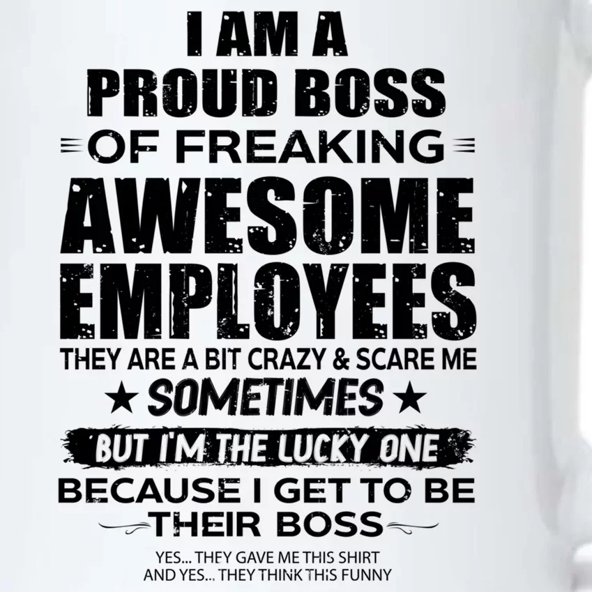 Funny I Am A Proud Boss Of Freaking Awesome Employees Gift Black Color Changing Mug