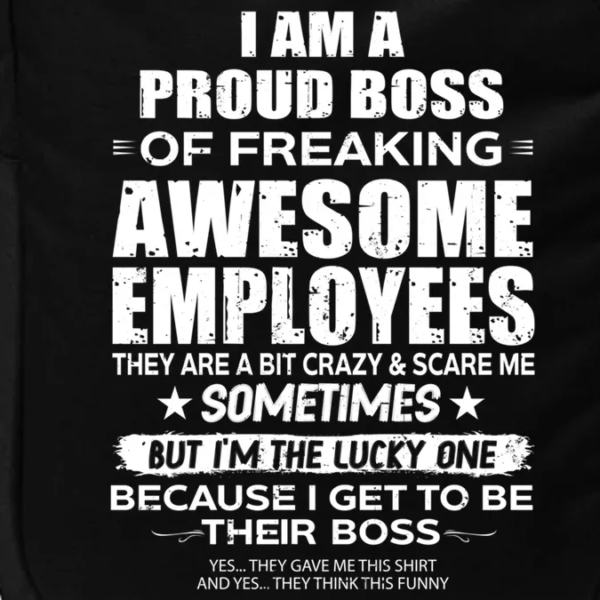 Funny I Am A Proud Boss Of Freaking Awesome Employees Gift Impact Tech Backpack