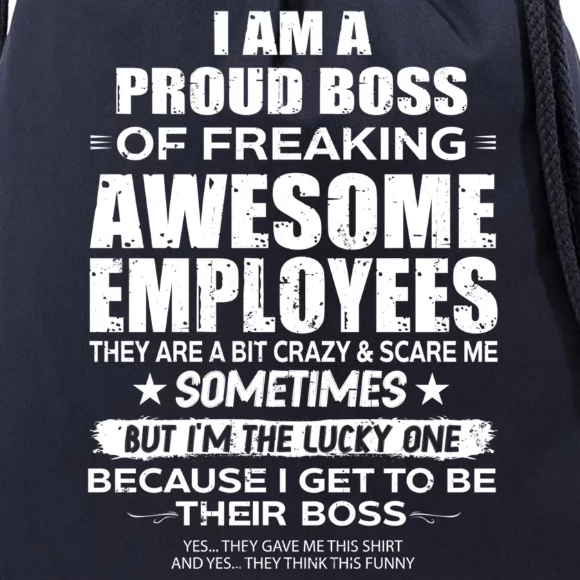 Funny I Am A Proud Boss Of Freaking Awesome Employees Gift Drawstring Bag