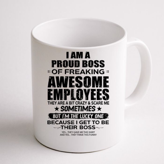 Funny I Am A Proud Boss Of Freaking Awesome Employees Gift Front & Back Coffee Mug