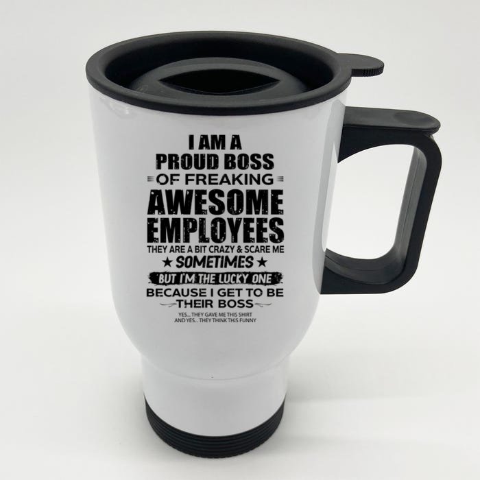 Funny I Am A Proud Boss Of Freaking Awesome Employees Gift Front & Back Stainless Steel Travel Mug