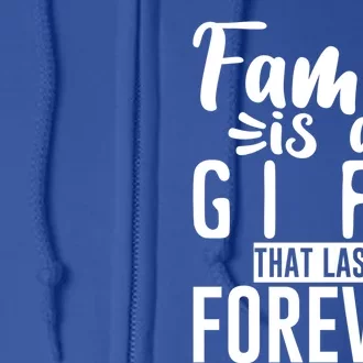 Family Is A Gift That Lasts Forever Gift Full Zip Hoodie