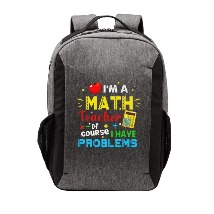 Funny I'm a math teacher of course I have problems Vector Backpack