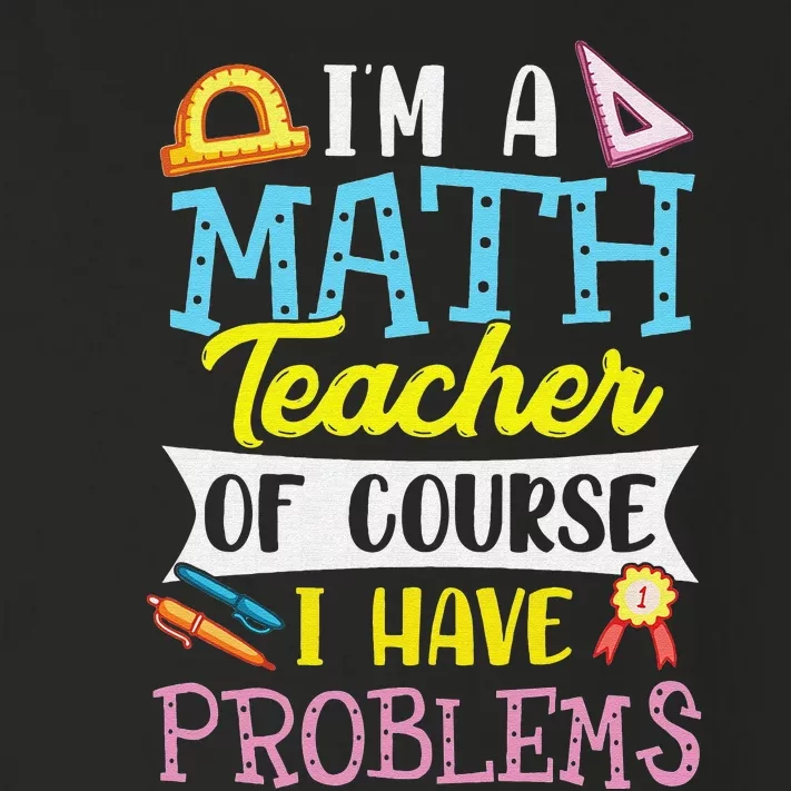 Funny I'm a math teacher of course I have problems Toddler Long Sleeve Shirt