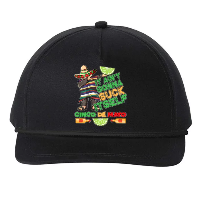 Funny It Ain't Gonna Suck Itself Cinco De Mayo Snapback Five-Panel Rope Hat