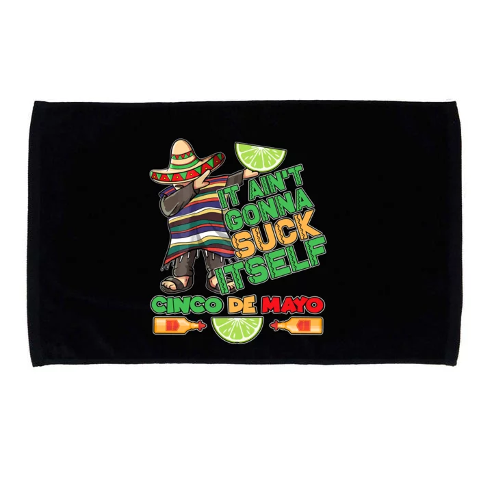 Funny It Ain't Gonna Suck Itself Cinco De Mayo Microfiber Hand Towel