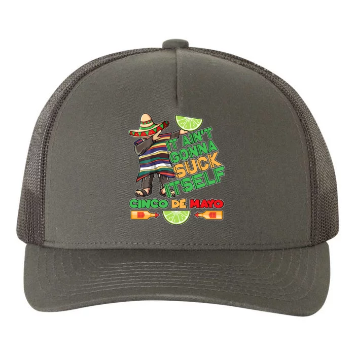 Funny It Ain't Gonna Suck Itself Cinco De Mayo Yupoong Adult 5-Panel Trucker Hat