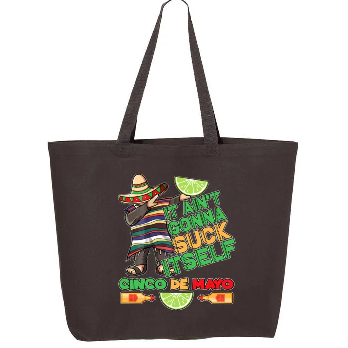 Funny It Ain't Gonna Suck Itself Cinco De Mayo 25L Jumbo Tote