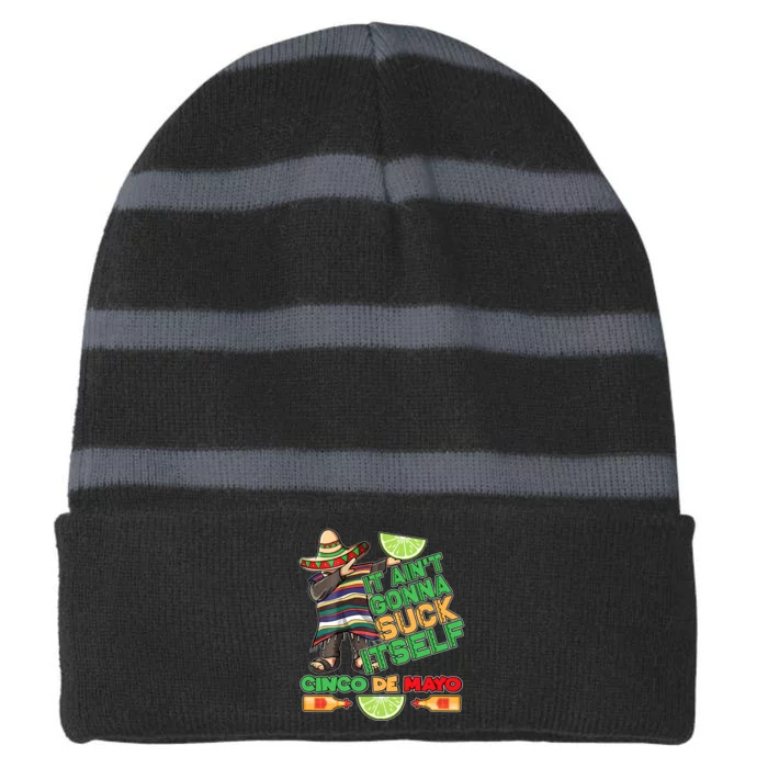 Funny It Ain't Gonna Suck Itself Cinco De Mayo Striped Beanie with Solid Band