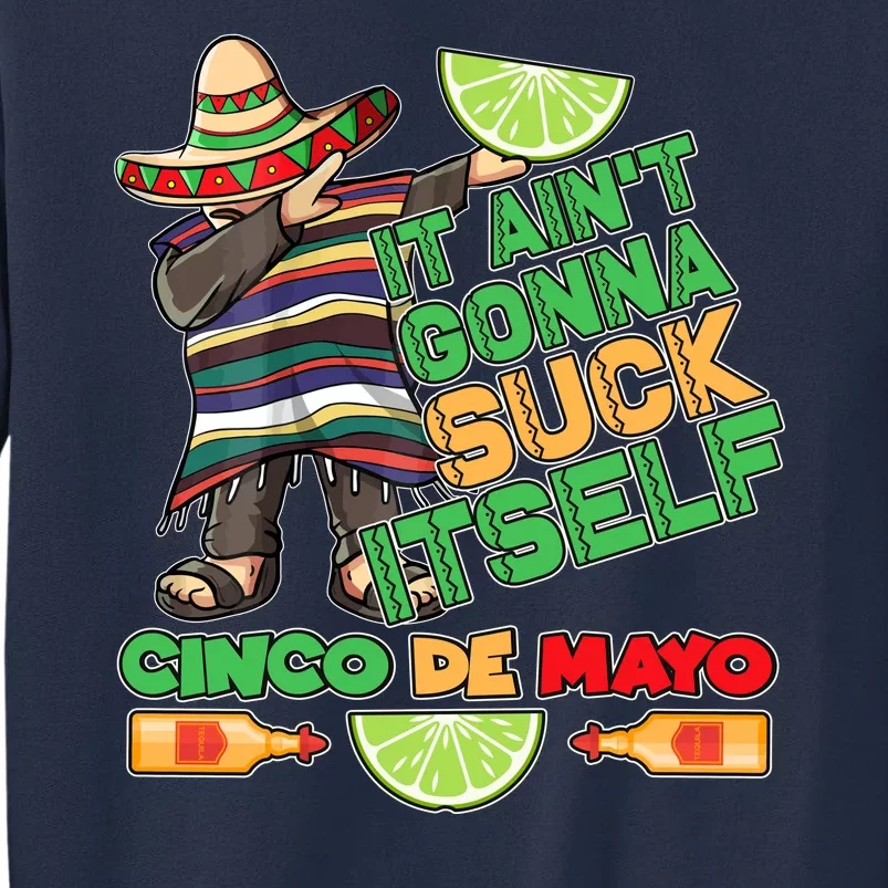 Funny It Ain't Gonna Suck Itself Cinco De Mayo Sweatshirt