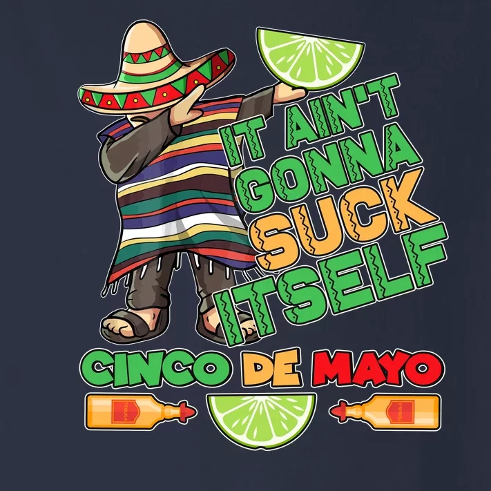 Funny It Ain't Gonna Suck Itself Cinco De Mayo Toddler Long Sleeve Shirt