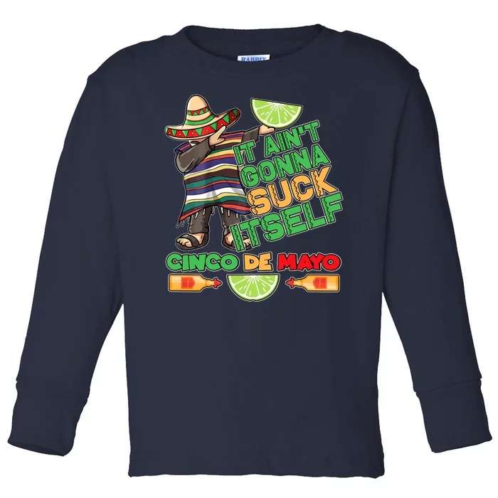 Funny It Ain't Gonna Suck Itself Cinco De Mayo Toddler Long Sleeve Shirt