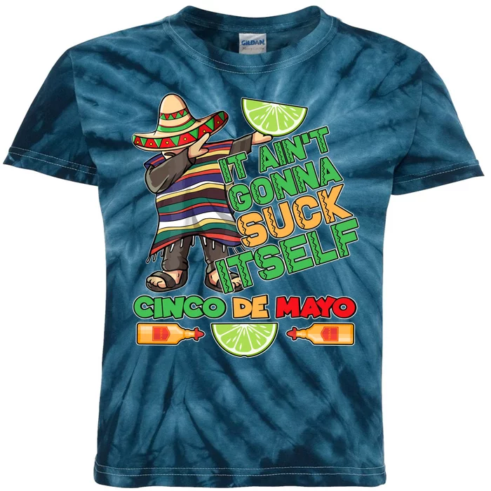 Funny It Ain't Gonna Suck Itself Cinco De Mayo Kids Tie-Dye T-Shirt