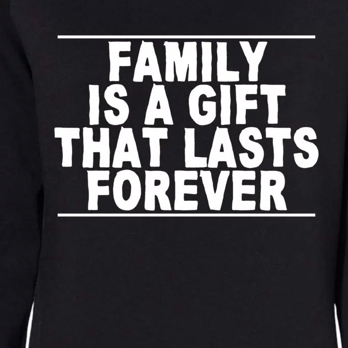 Family Is A Gift That Lasts Forever Cute Giftcute Giftcute Gift Great Gift Womens California Wash Sweatshirt