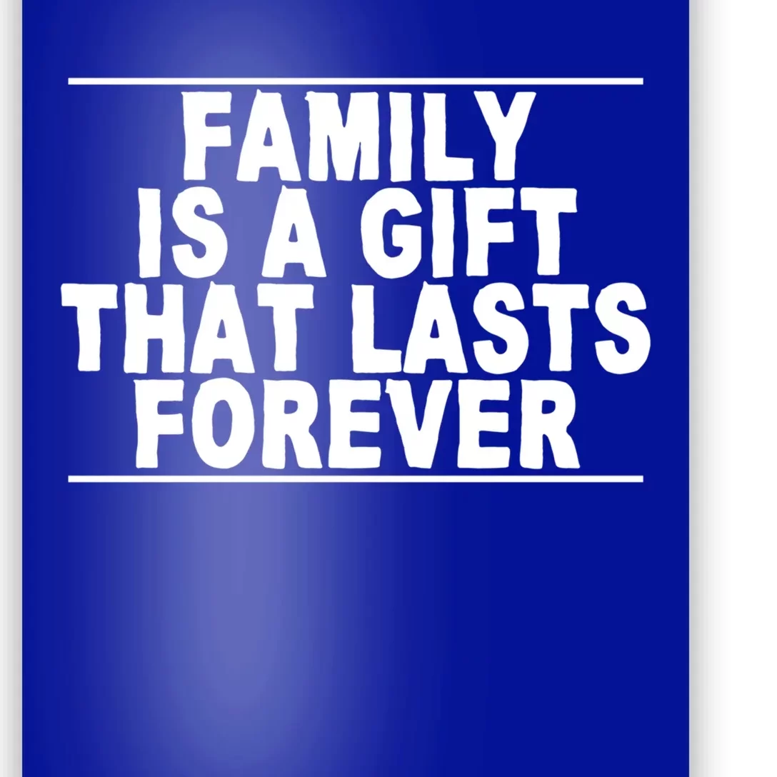 Family Is A Gift That Lasts Forever Cute Giftcute Giftcute Gift Great Gift Poster