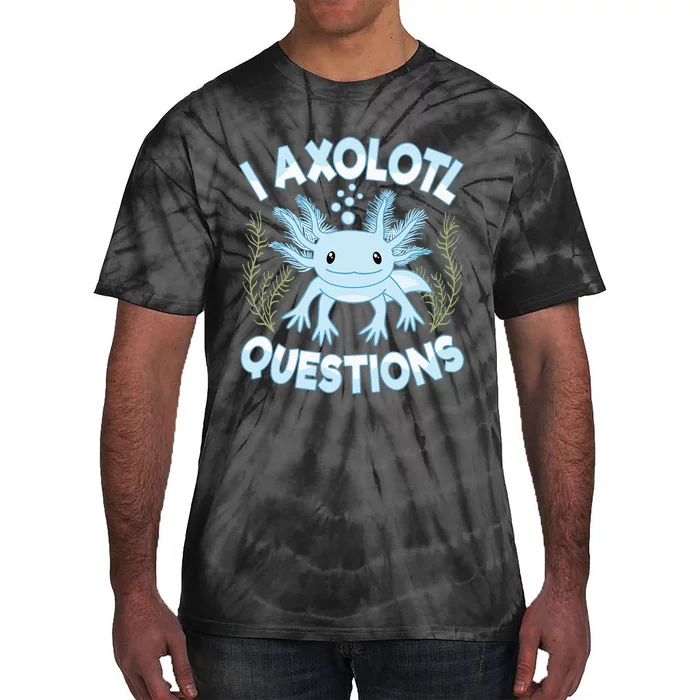 Funny I Axolotl Questions Cute Blue Axolotl Kawaii Tie-Dye T-Shirt