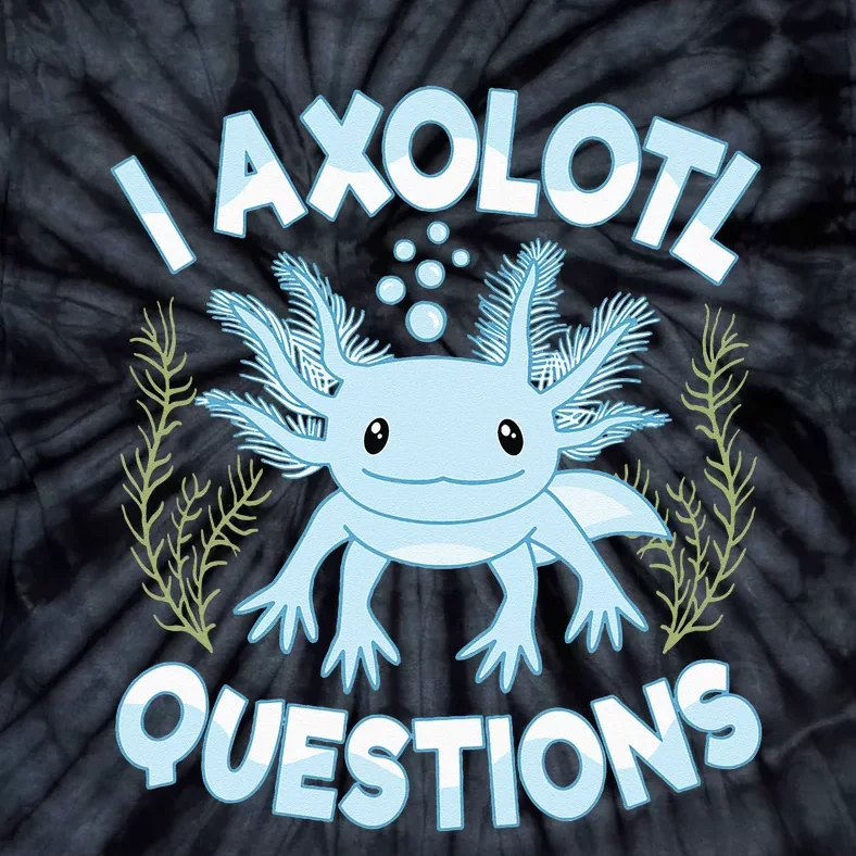 Funny I Axolotl Questions Cute Blue Axolotl Kawaii Tie-Dye T-Shirt