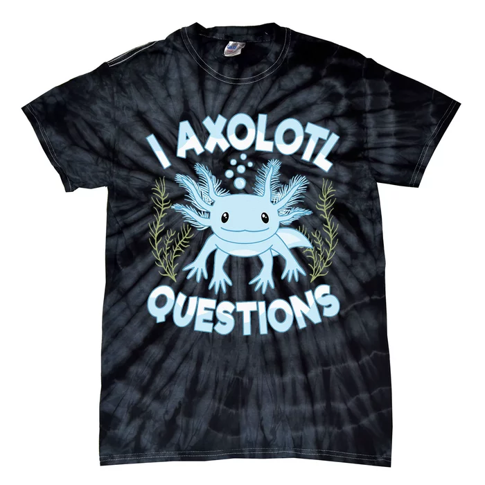 Funny I Axolotl Questions Cute Blue Axolotl Kawaii Tie-Dye T-Shirt