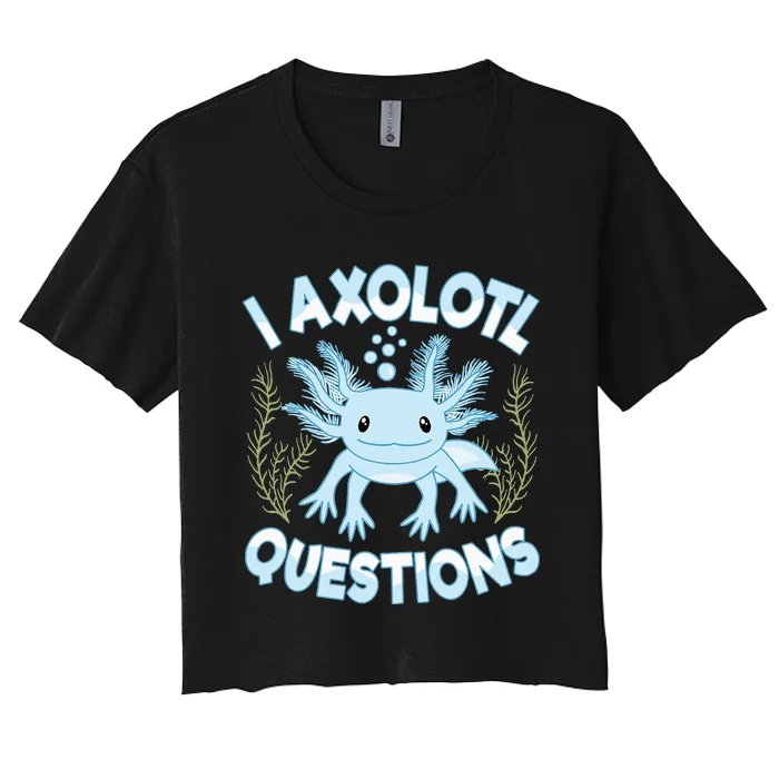 Funny I Axolotl Questions Cute Blue Axolotl Kawaii Women's Crop Top Tee