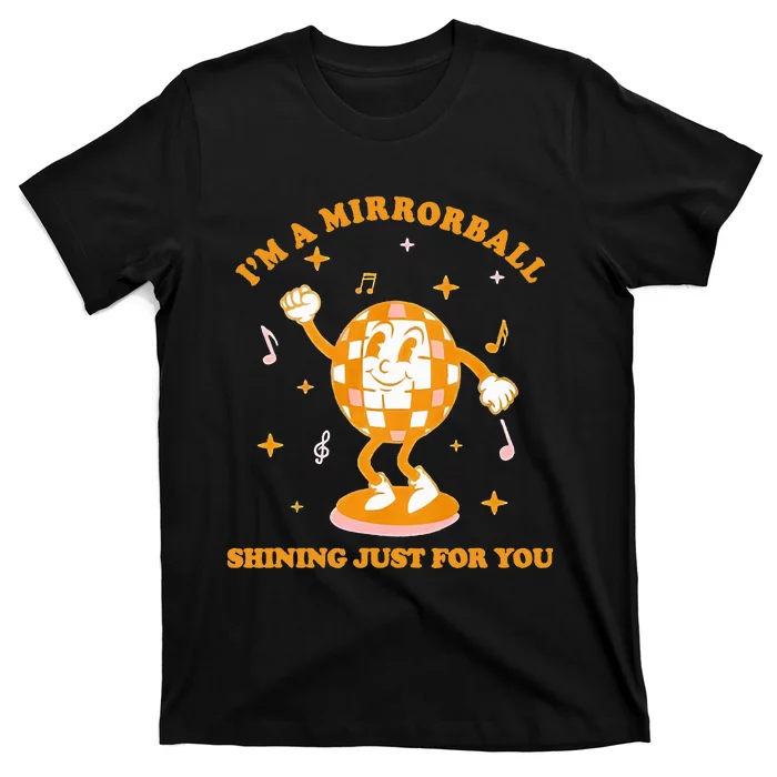 funny I'm A Mirrorball Shining Just For You Disco Ball T-Shirt