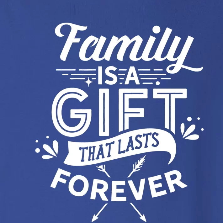 Family Is A Gift That Lasts Forever Families Reunion Party Gift Toddler Long Sleeve Shirt