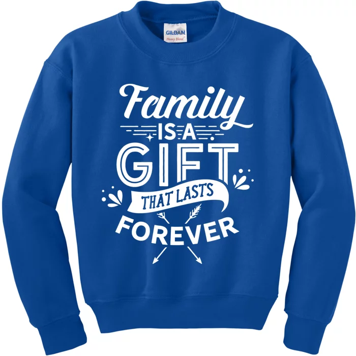 Family Is A Gift That Lasts Forever Families Reunion Party Gift Kids Sweatshirt