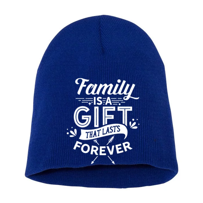 Family Is A Gift That Lasts Forever Families Reunion Party Gift Short Acrylic Beanie