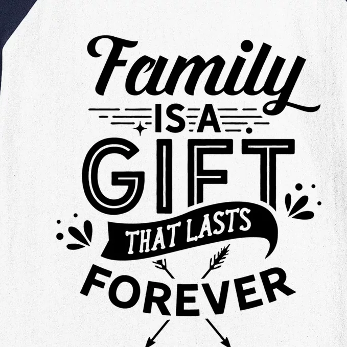 Family Is A Gift That Lasts Forever Families Reunion Party Gift Baseball Sleeve Shirt