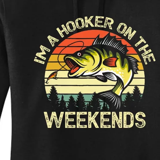 Fishing Im A Hooker On The Weekends Bass Fish Women's Pullover Hoodie