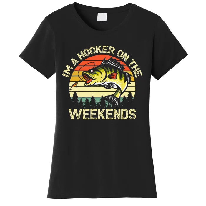 Fishing Im A Hooker On The Weekends Bass Fish Women's T-Shirt