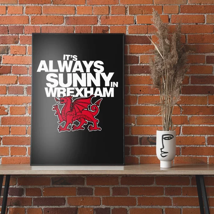 Funny It's Always Sunny in Wrexham Wales Dragon Poster