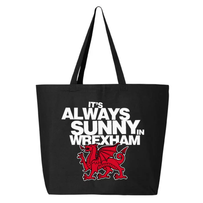 Funny It's Always Sunny in Wrexham Wales Dragon 25L Jumbo Tote