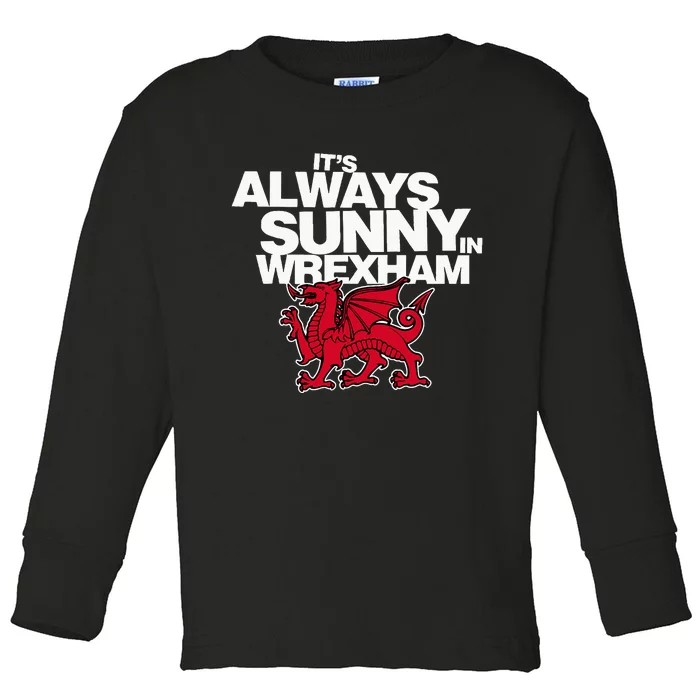 Funny It's Always Sunny in Wrexham Wales Dragon Toddler Long Sleeve Shirt