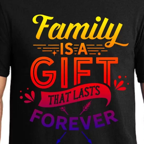 Family Is A Gift That Lasts Forever Families Reunion Party Cool Gift Pajama Set