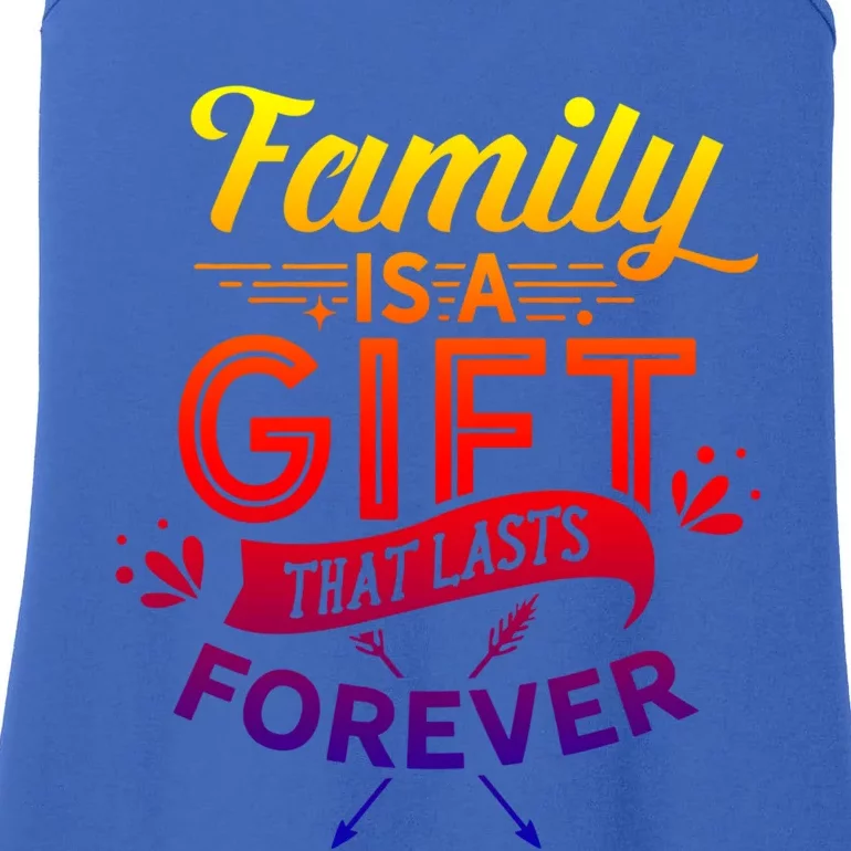 Family Is A Gift That Lasts Forever Families Reunion Party Cool Gift Ladies Essential Tank