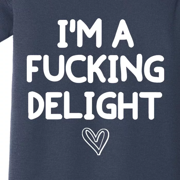 Funny, I'm A Fucking Delight Joke Sarcastic Baby Bodysuit