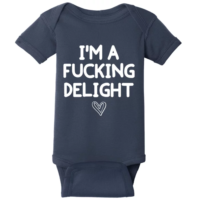 Funny, I'm A Fucking Delight Joke Sarcastic Baby Bodysuit