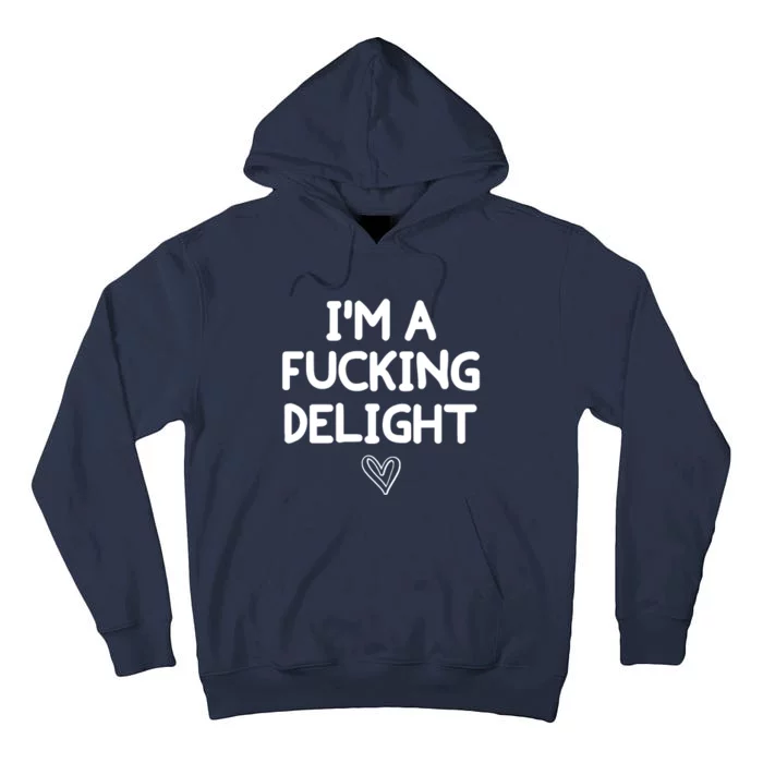 Funny, I'm A Fucking Delight Joke Sarcastic Tall Hoodie