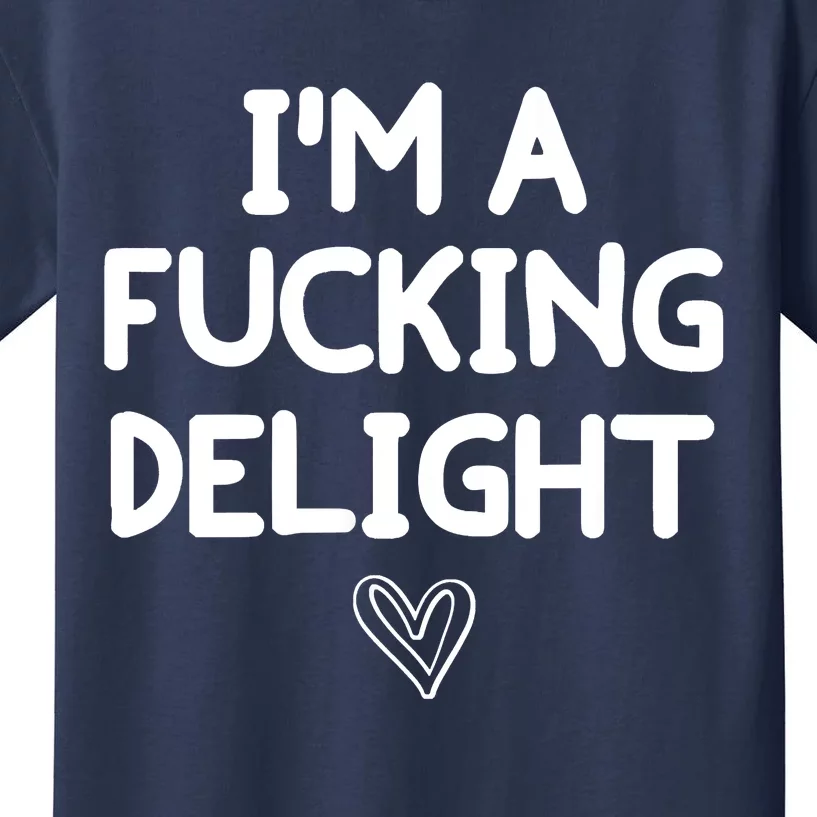 Funny, I'm A Fucking Delight Joke Sarcastic Kids T-Shirt