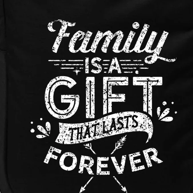 Family Is A Gift That Lasts Forever Families Reunion Party Gift Impact Tech Backpack