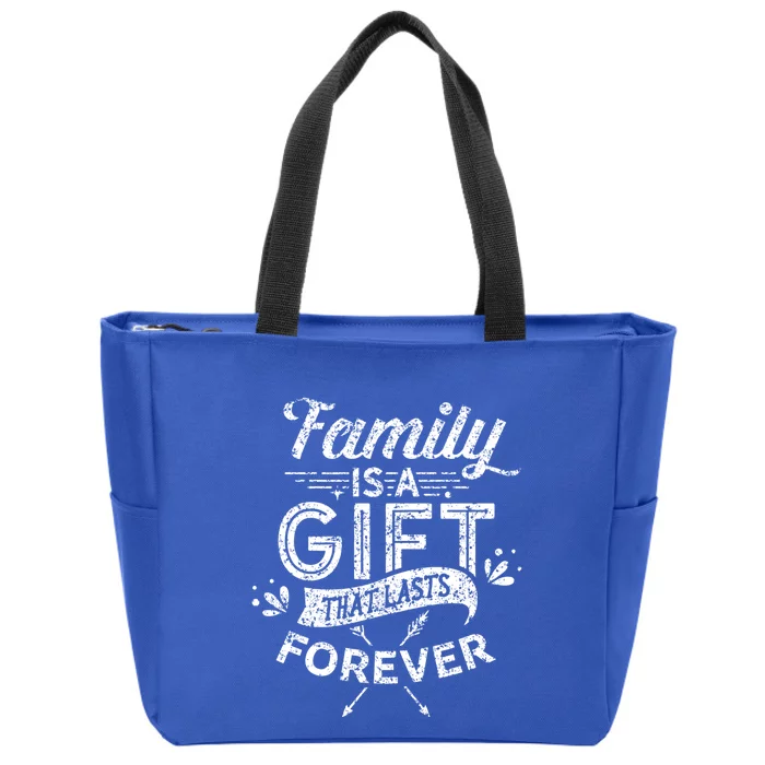 Family Is A Gift That Lasts Forever Families Reunion Party Gift Zip Tote Bag